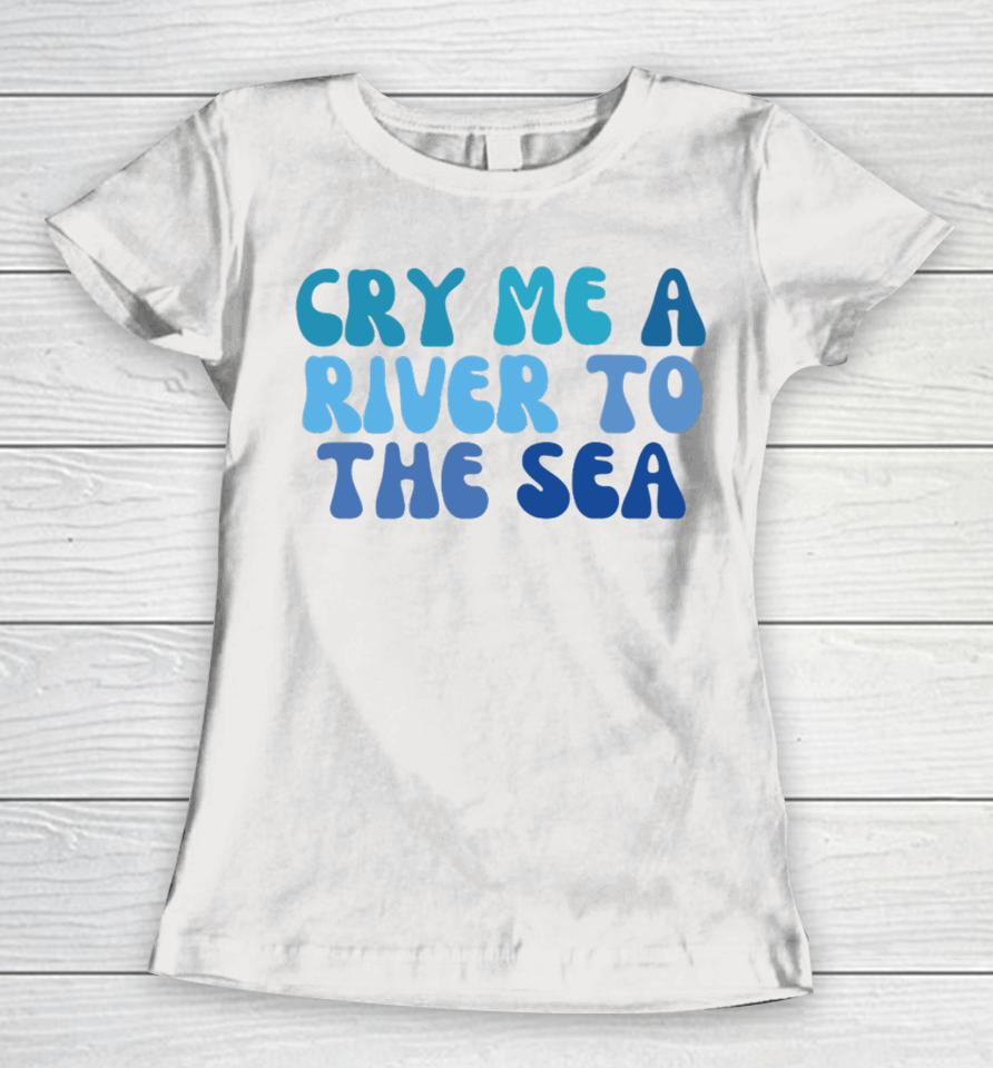 Shop Chai Five Cry Me A River To The Sea Women T-Shirt