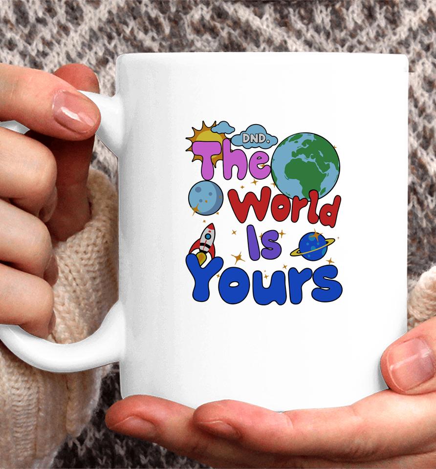 Shop Donotdisturb Dnd The World Is Yours Coffee Mug