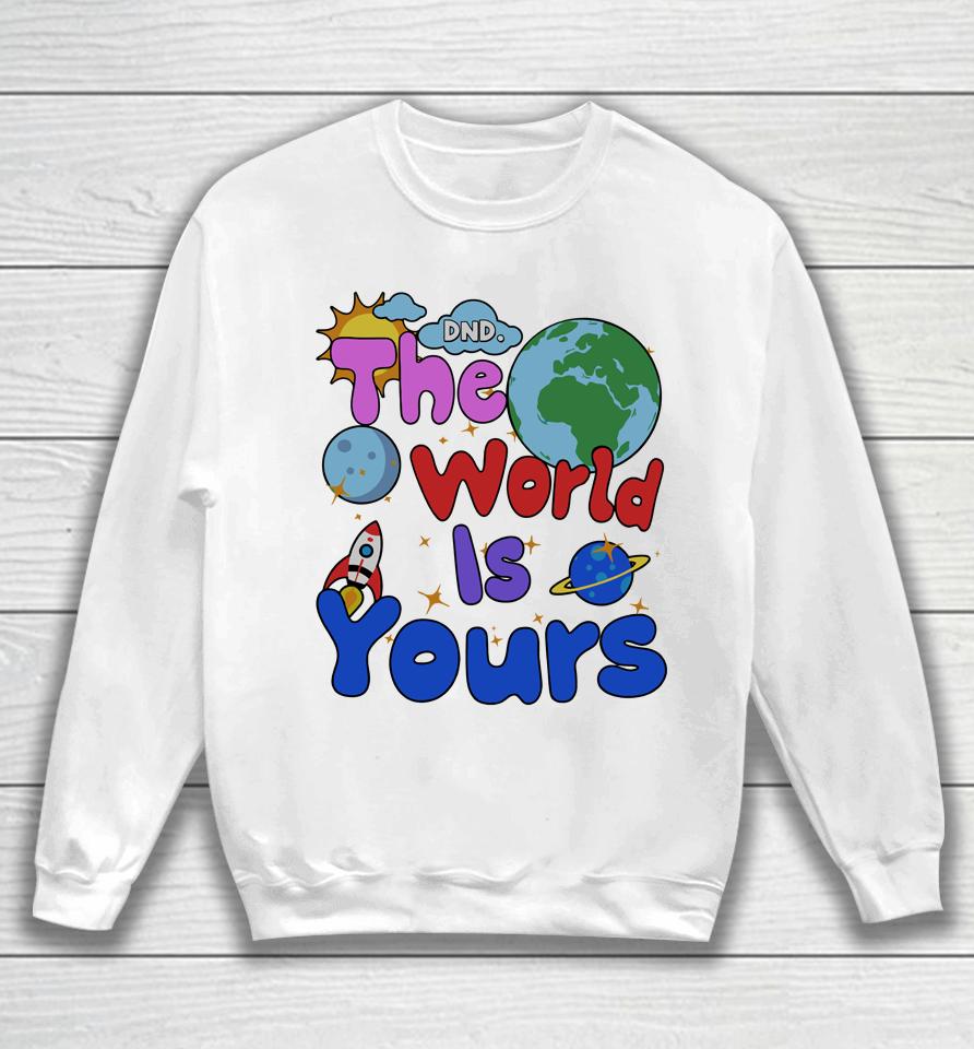 Shop Donotdisturb Dnd The World Is Yours Sweatshirt