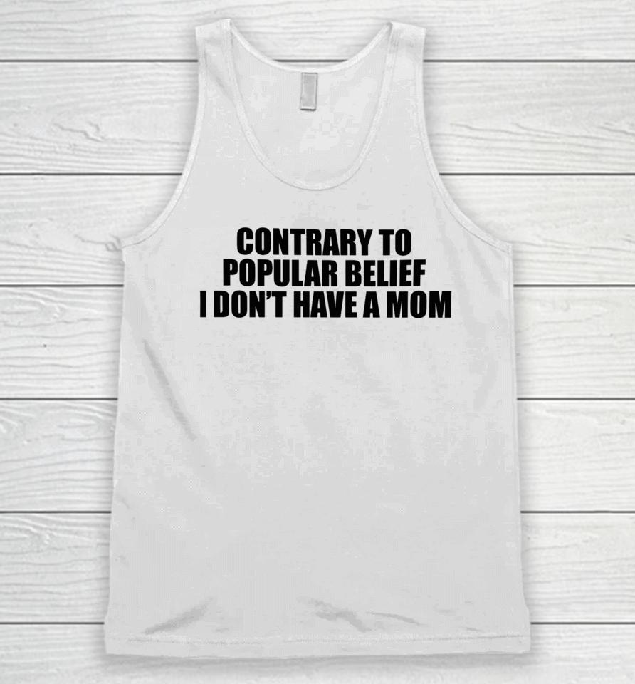 Shopellesong Contrary To Popular Belief I Don’t Have A Mom Unisex Tank Top