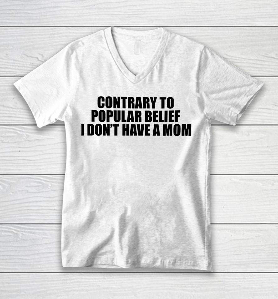 Shopellesong Contrary To Popular Belief I Don’t Have A Mom Unisex V-Neck T-Shirt