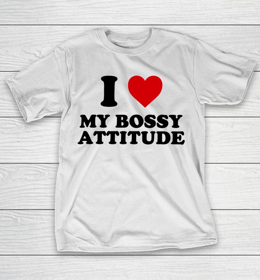 Shopellesong I Heart My Bossy Attitude T-Shirt