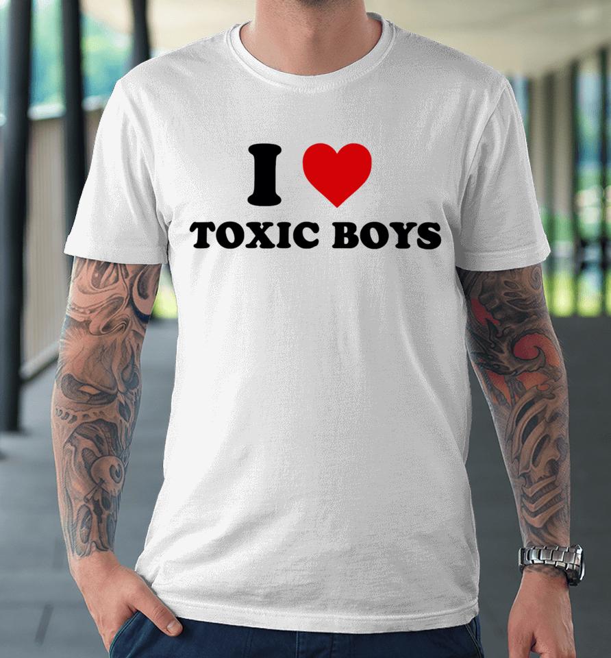 Shopellesong I Heart Toxic Boys Premium T-Shirt