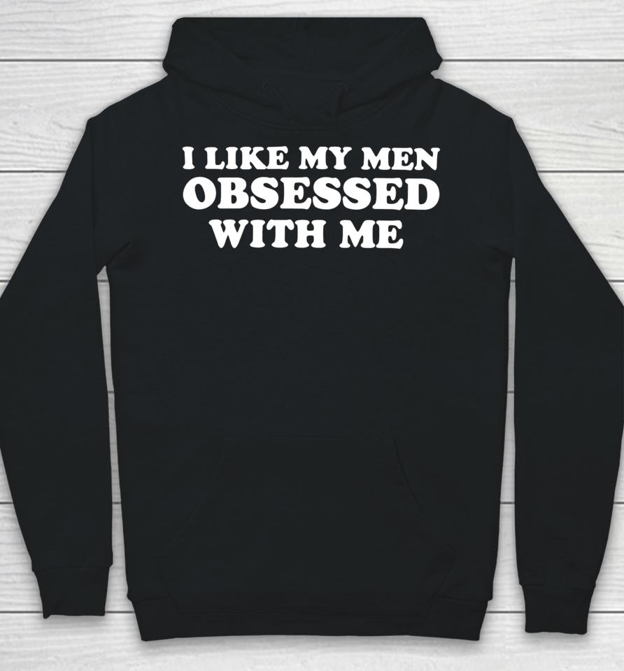 Shopellesong Store I Like My Men Obsessed With Me Hoodie