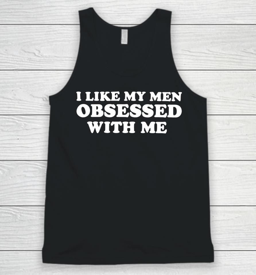 Shopellesong Store I Like My Men Obsessed With Me Unisex Tank Top