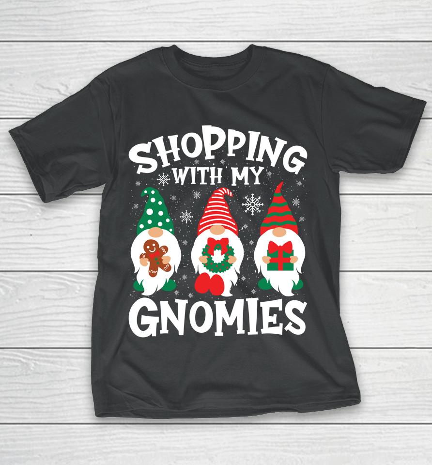 Shopping With My Gnomies Hanging Out Funny Christmas Family T-Shirt