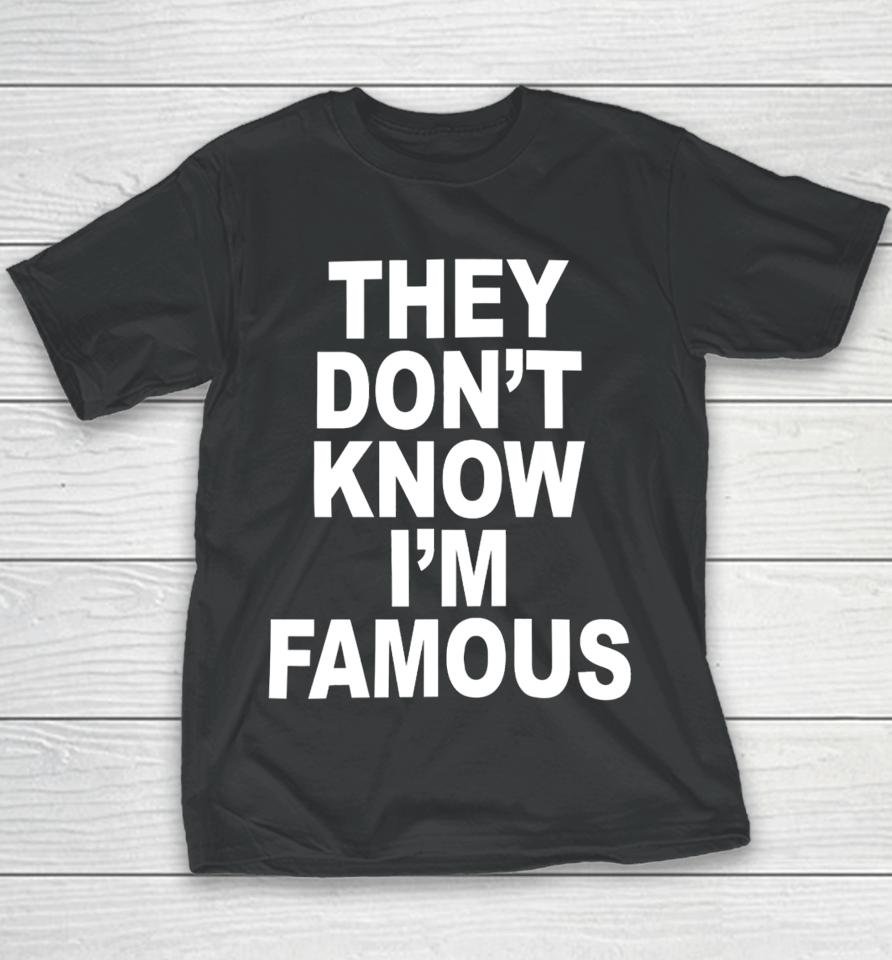 Shoprevive They Don't Know I'm Famous Youth T-Shirt