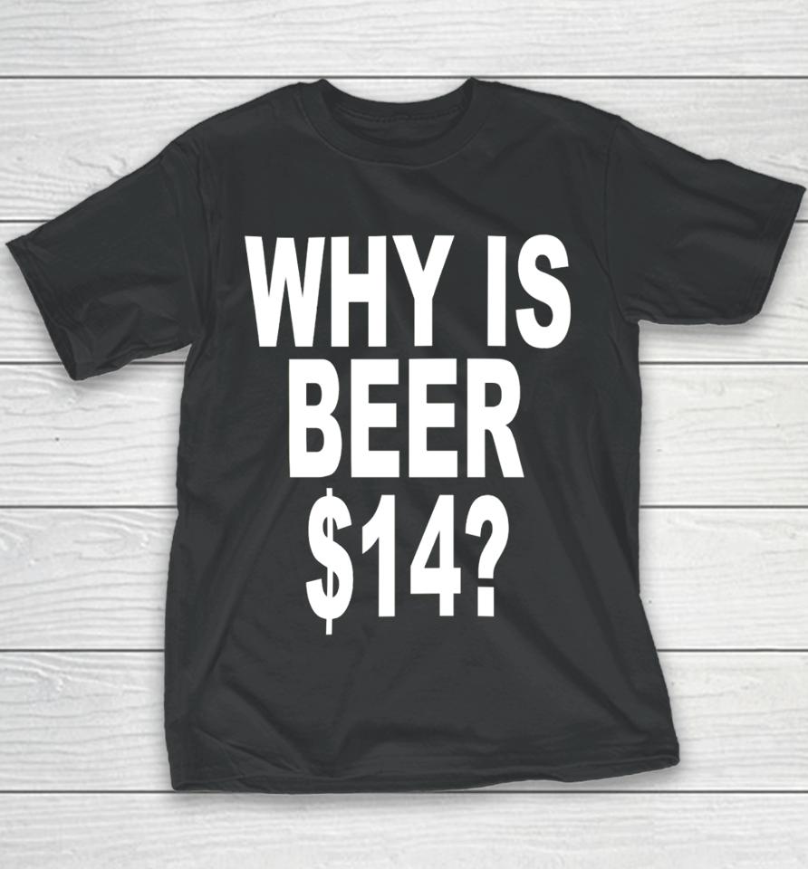 Shoprevive.us Why Is Beer $14 Youth T-Shirt