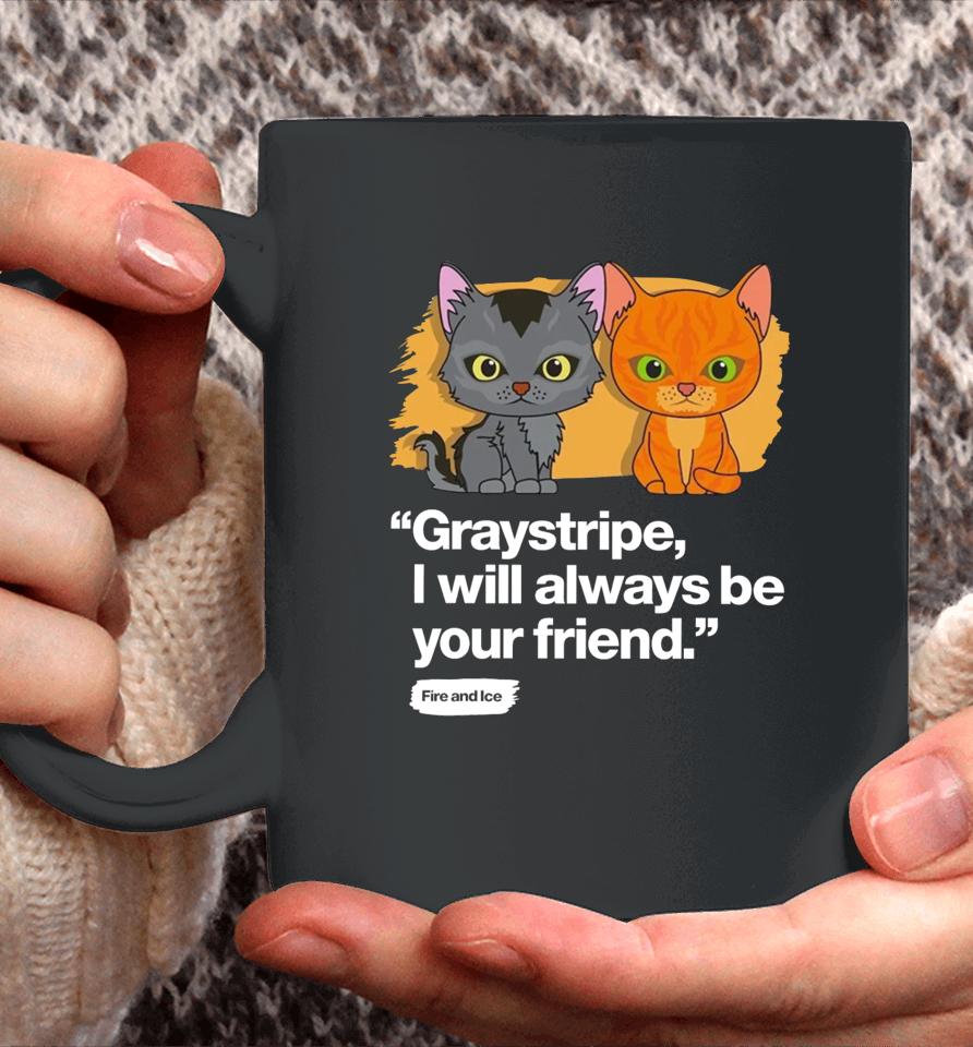 Shopwarriorcats Always Be Your Friend – Graystripe &Amp; Firestar Coffee Mug