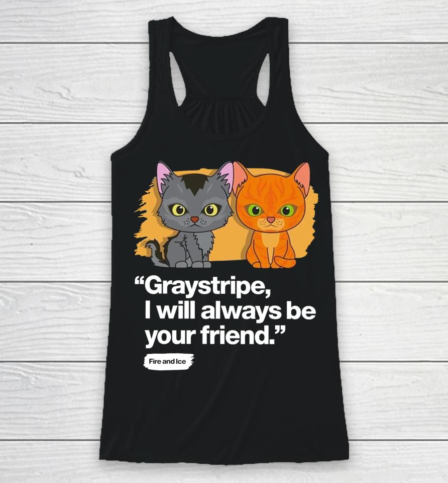 Shopwarriorcats Always Be Your Friend – Graystripe &Amp; Firestar Racerback Tank