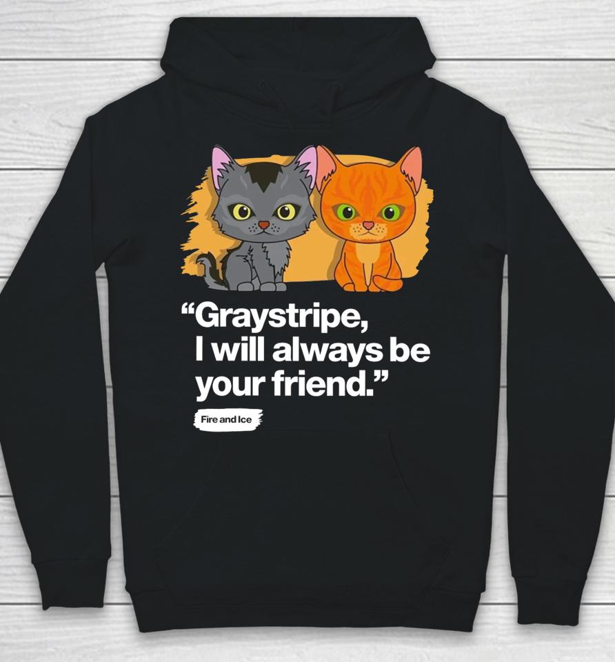 Shopwarriorcats Always Be Your Friend – Graystripe &Amp; Firestar Hoodie