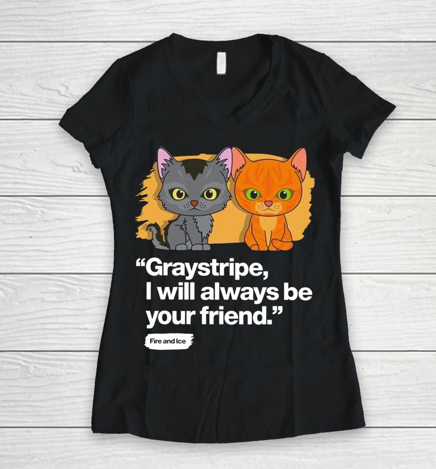 Shopwarriorcats Always Be Your Friend – Graystripe &Amp; Firestar Women V-Neck T-Shirt