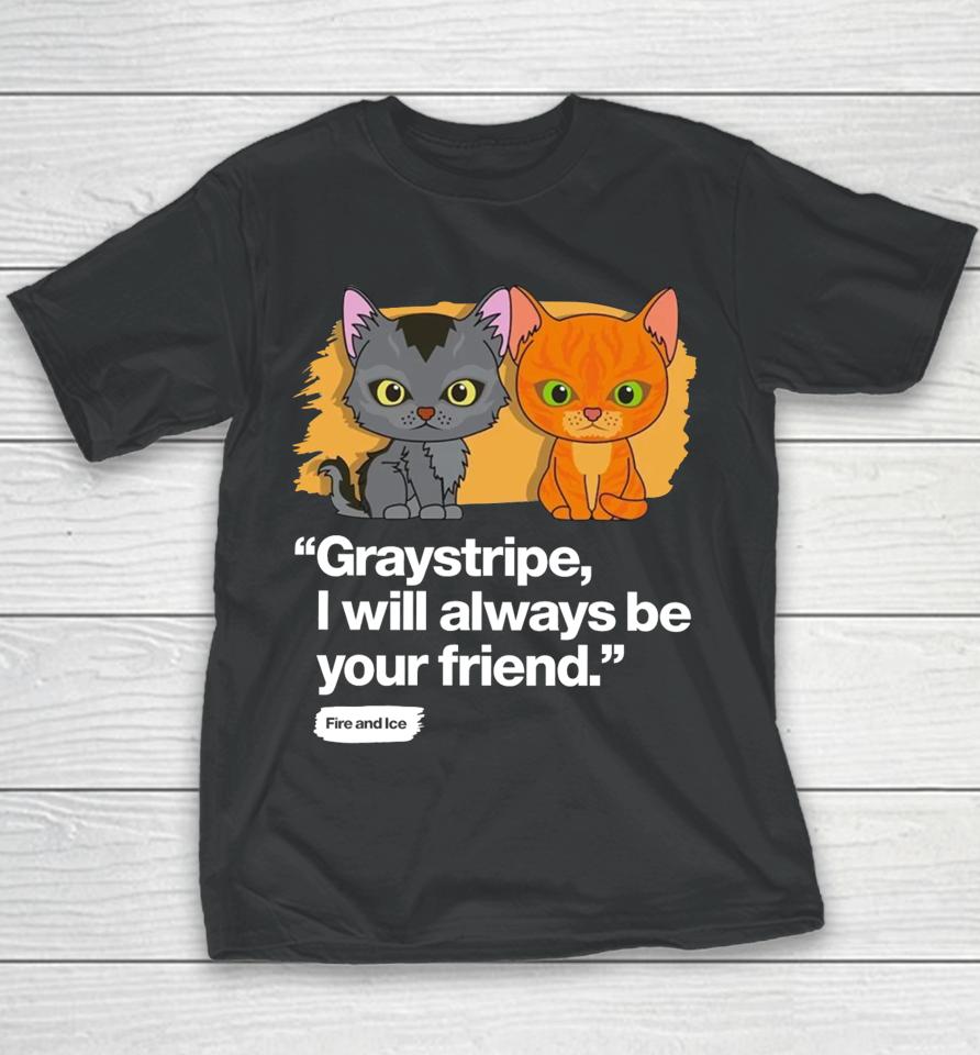 Shopwarriorcats Always Be Your Friend – Graystripe &Amp; Firestar Youth T-Shirt