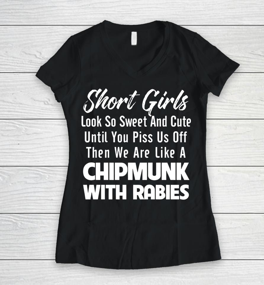 Short Girls Look So Sweet And Cute Until You Piss Women V-Neck T-Shirt