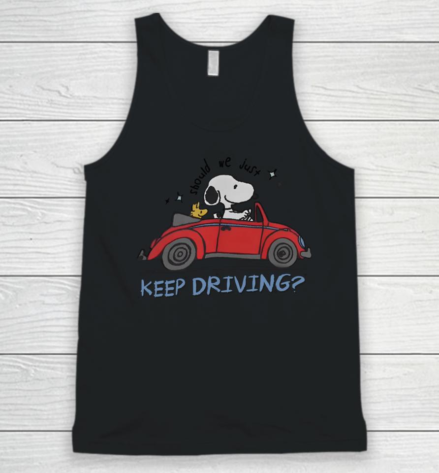 Should We Just Keep Driving Snoopy Unisex Tank Top