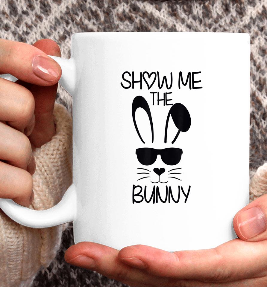 Show Me The Bunny Cute Bunny Face Happy Easter Day Coffee Mug