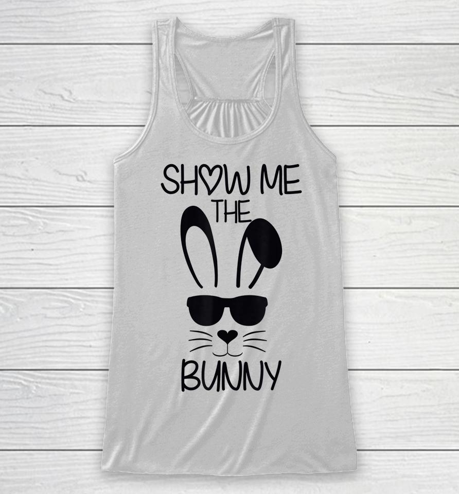 Show Me The Bunny Cute Bunny Face Happy Easter Day Racerback Tank