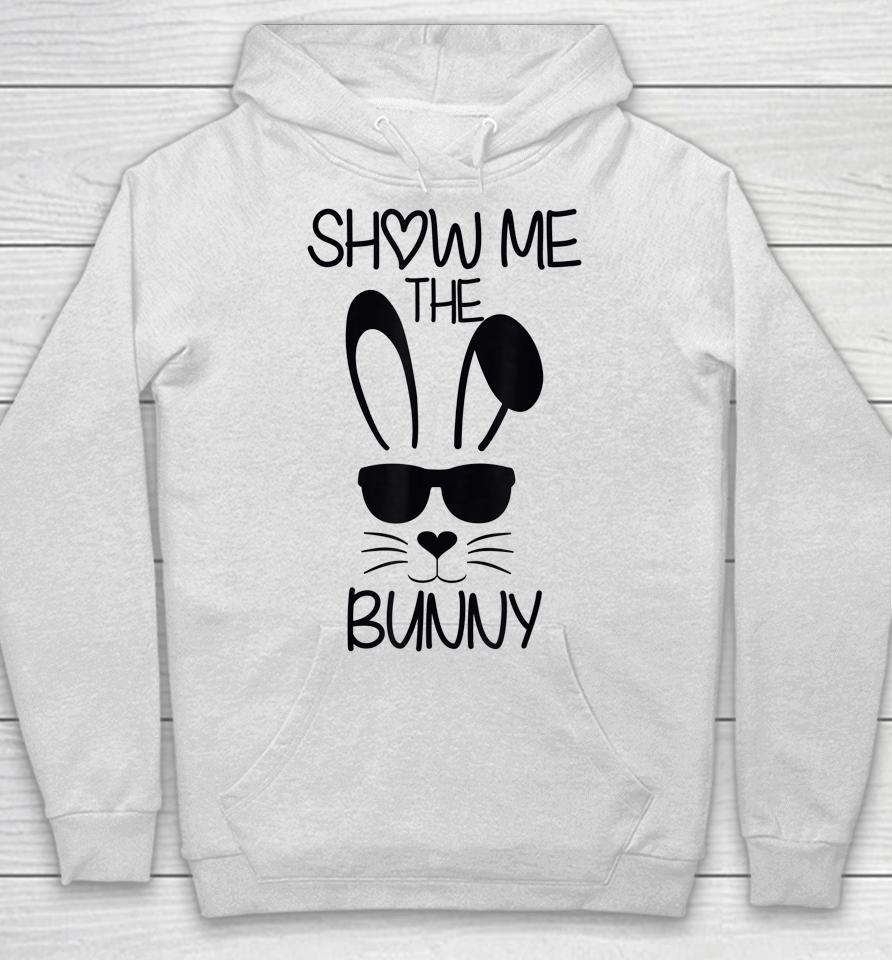 Show Me The Bunny Cute Bunny Face Happy Easter Day Hoodie