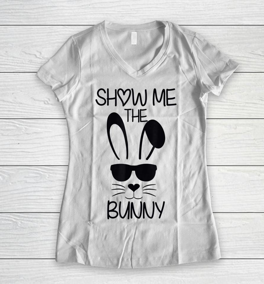 Show Me The Bunny Cute Bunny Face Happy Easter Day Women V-Neck T-Shirt