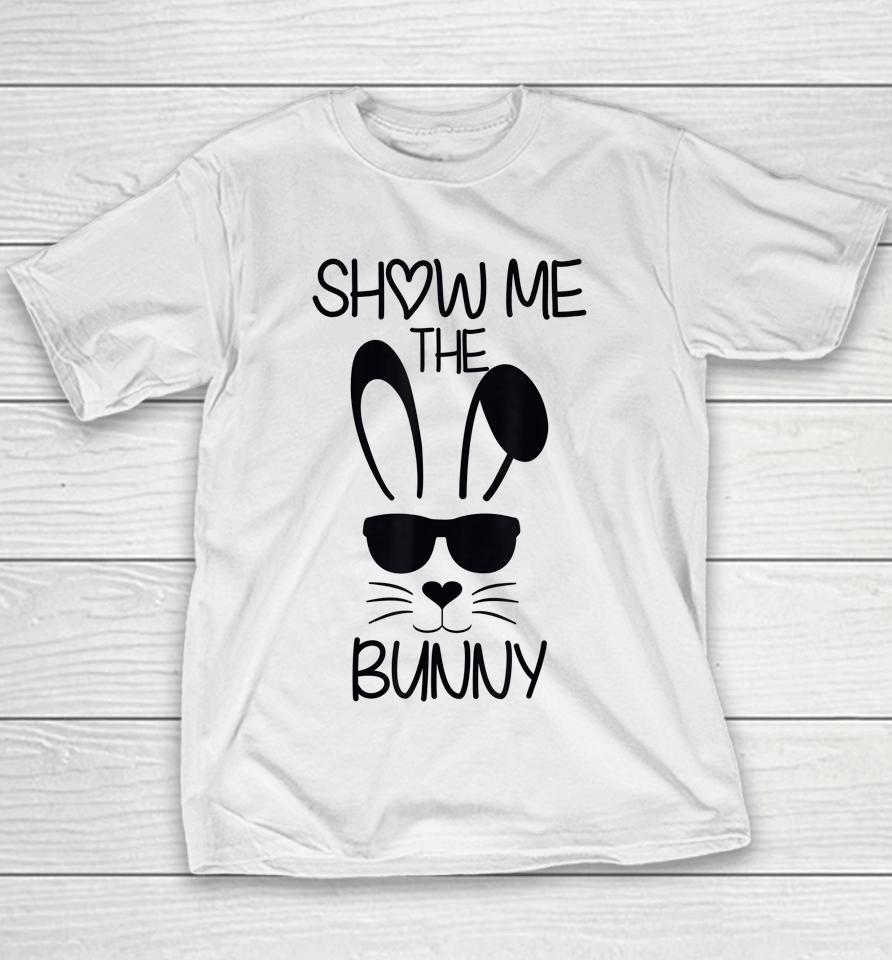 Show Me The Bunny Cute Bunny Face Happy Easter Day Youth T-Shirt