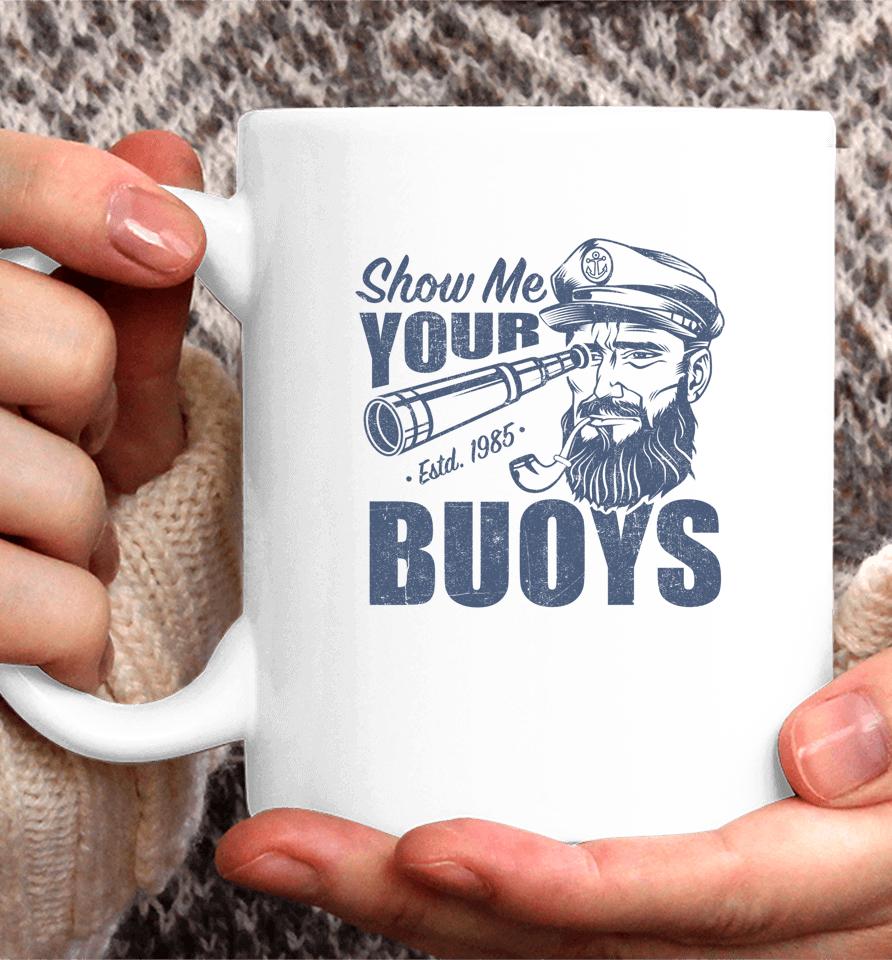 Show Me Your Buoys Pontoon Boat Captain Coffee Mug