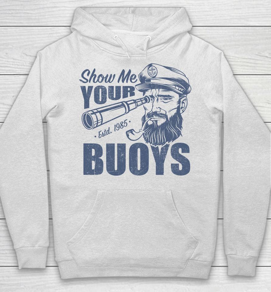 Show Me Your Buoys Pontoon Boat Captain Hoodie