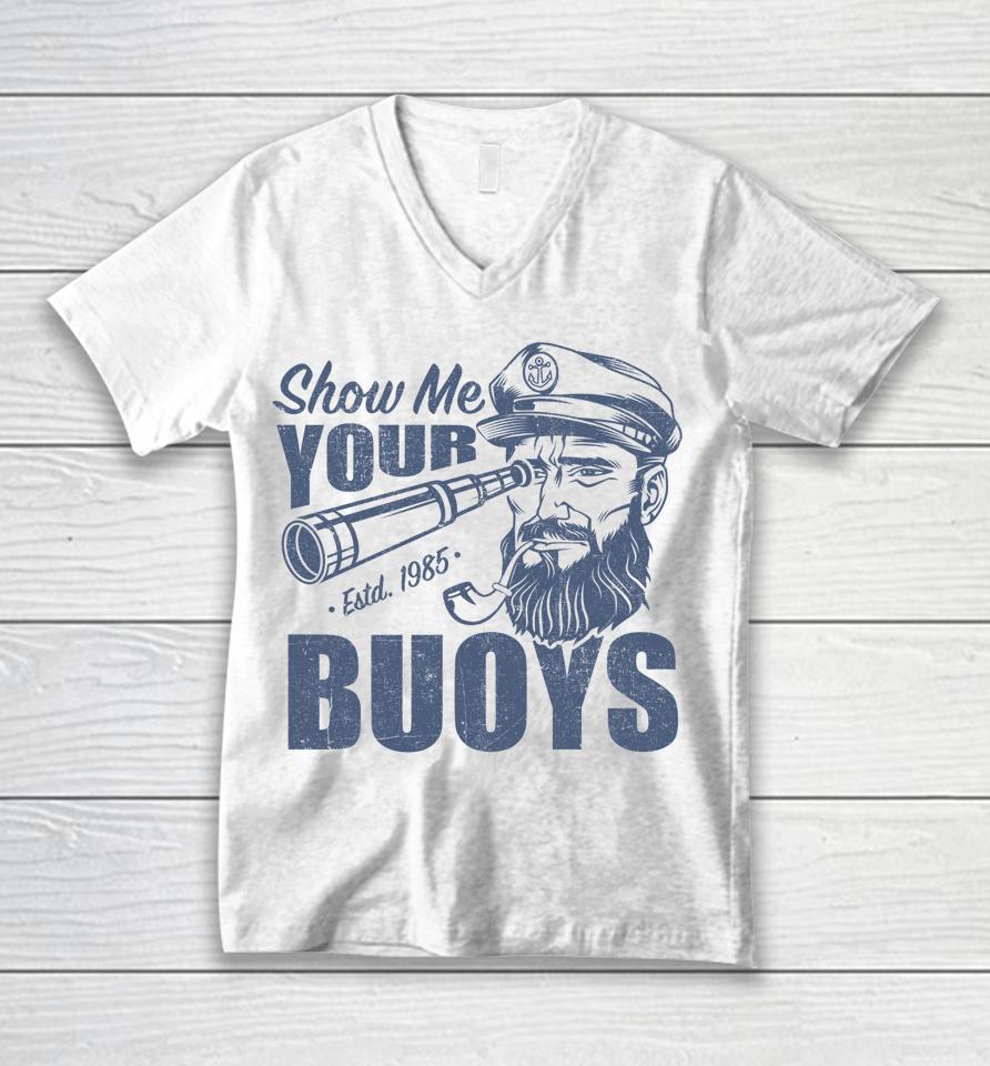 Show Me Your Buoys Pontoon Boat Captain Unisex V-Neck T-Shirt