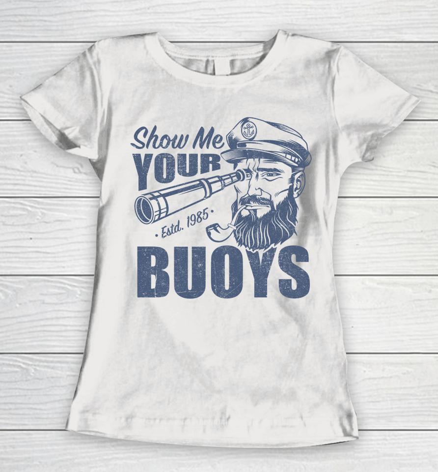 Show Me Your Buoys Pontoon Boat Captain Women T-Shirt