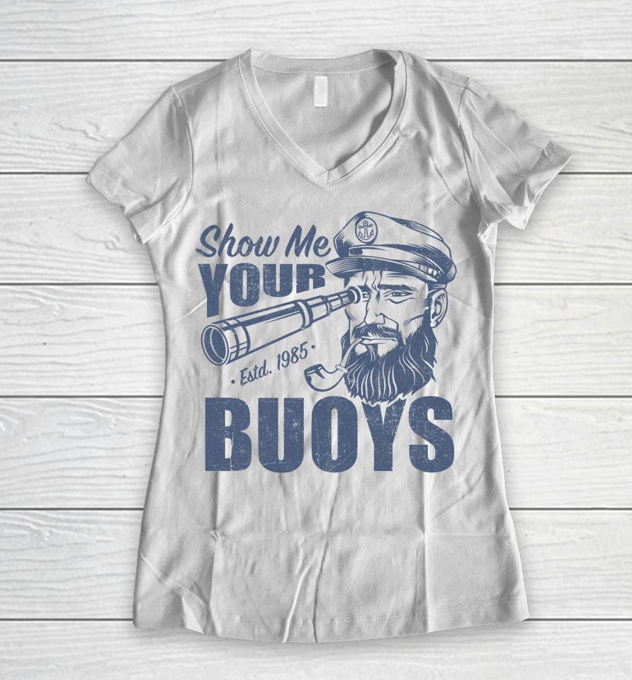 Show Me Your Buoys Pontoon Boat Captain Women V-Neck T-Shirt
