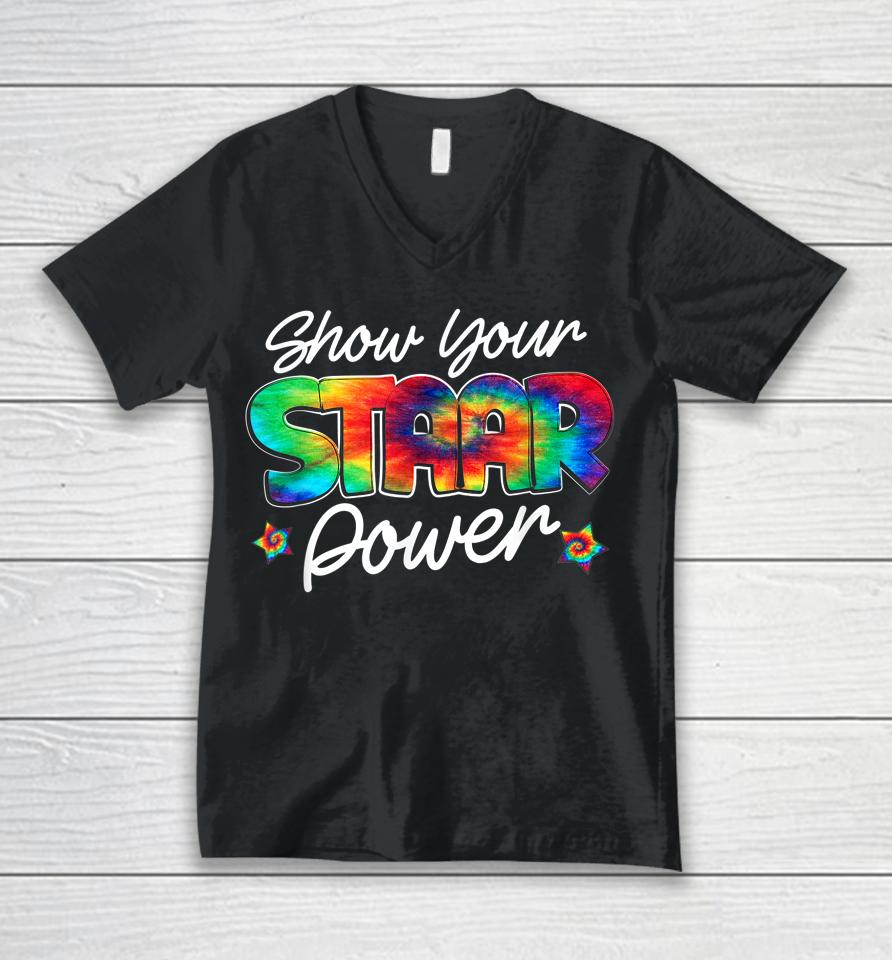 Show Your Staar Power Test Staar Day Mode On Teacher Testing Unisex V-Neck T-Shirt