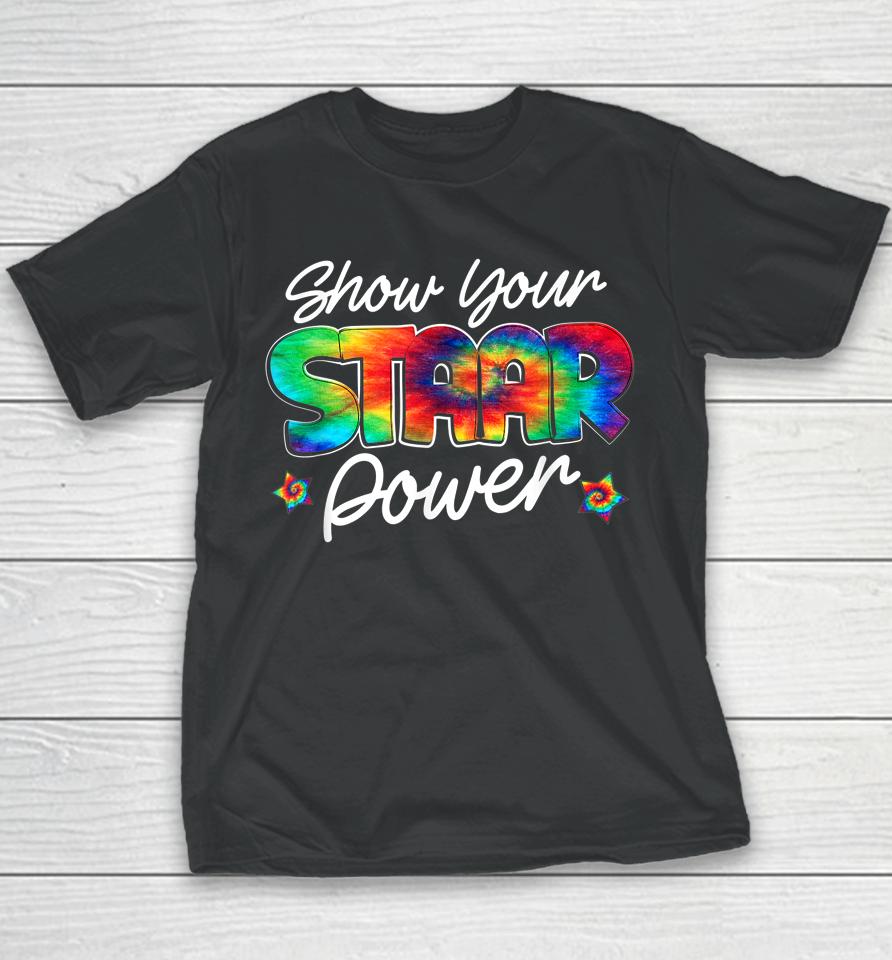 Show Your Staar Power Test Staar Day Mode On Teacher Testing Youth T-Shirt