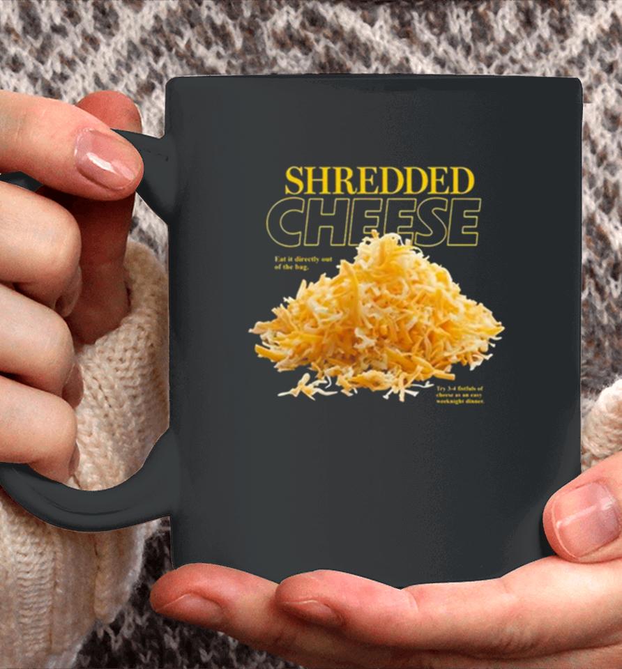 Shredded Cheese Eat It Directly Out Of The Bag Coffee Mug