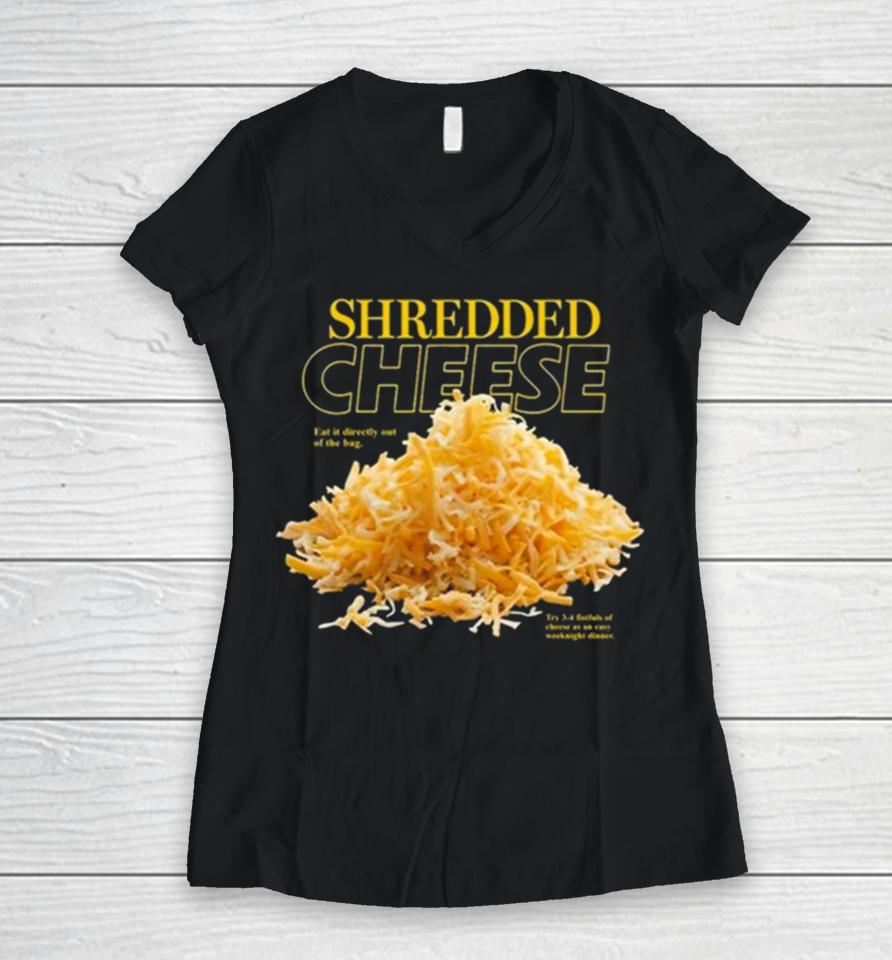 Shredded Cheese Eat It Directly Out Of The Bag Women V-Neck T-Shirt