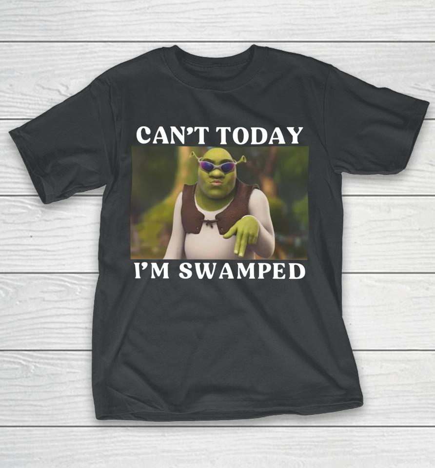 Shrek Can’t Today I’m Swamped T-Shirt