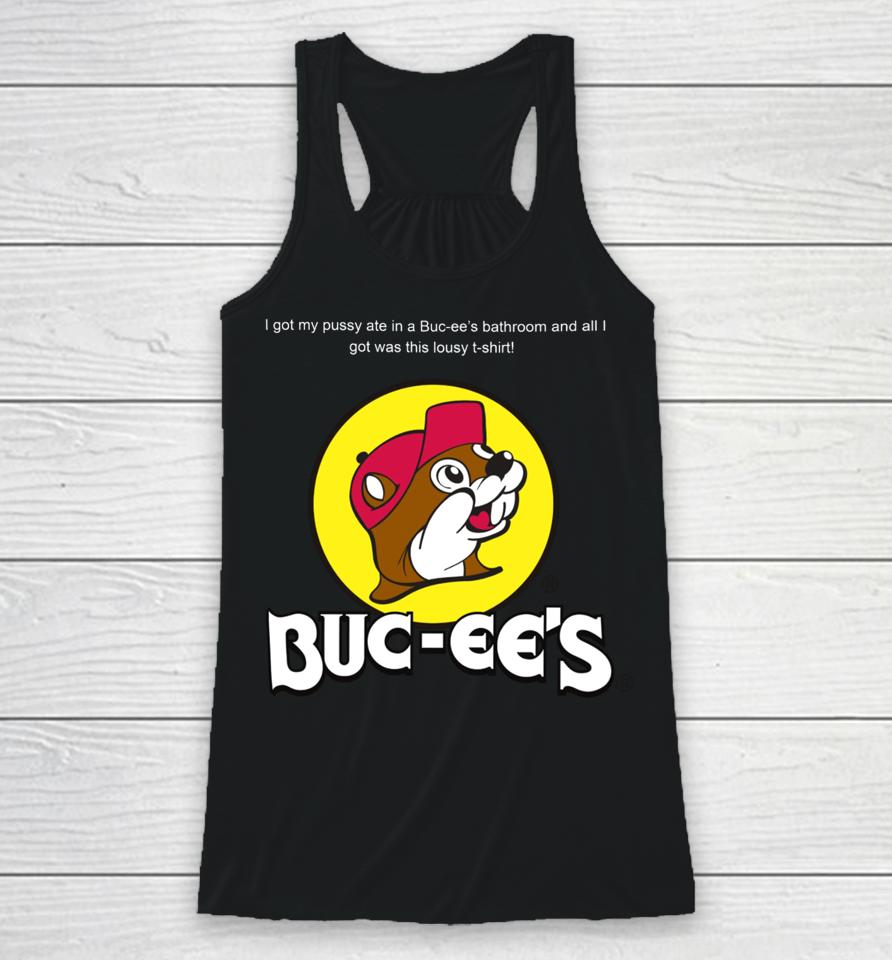 Shrtsthatgohard I Got My Pussy Ate In A Buc-Ee’s Bathroom And All I Got Was This Lousy Racerback Tank