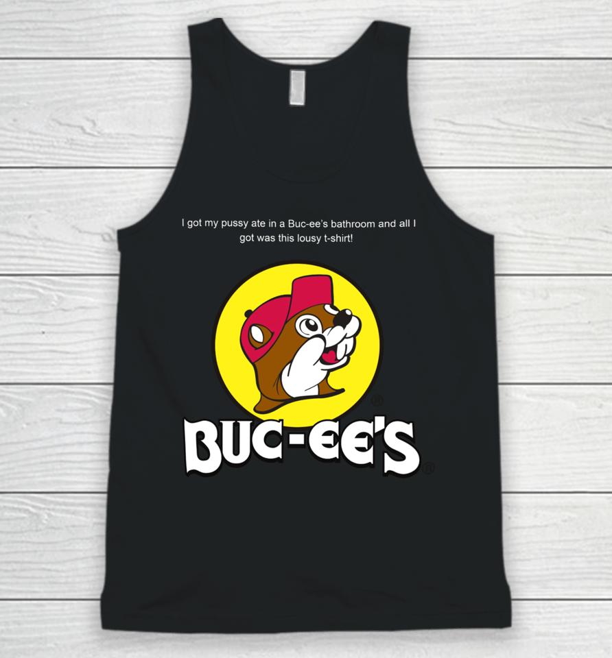 Shrtsthatgohard I Got My Pussy Ate In A Buc-Ee’s Bathroom And All I Got Was This Lousy Unisex Tank Top