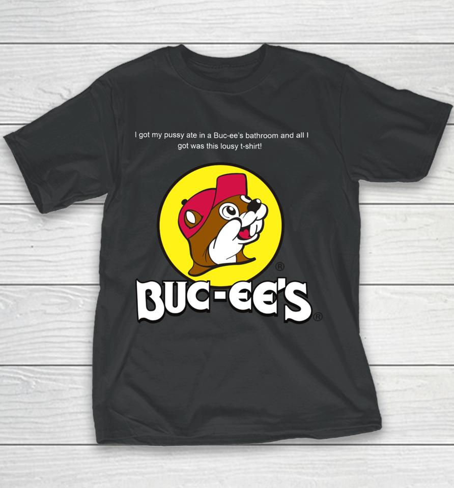 Shrtsthatgohard I Got My Pussy Ate In A Buc-Ee’s Bathroom And All I Got Was This Lousy Youth T-Shirt