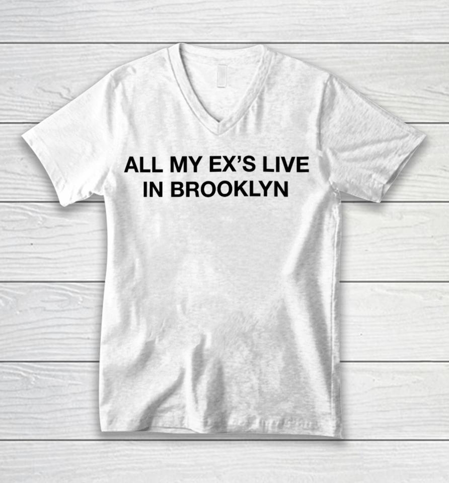 Shrtsthatgohard Merch All My Ex’s Live In Brooklyn Unisex V-Neck T-Shirt