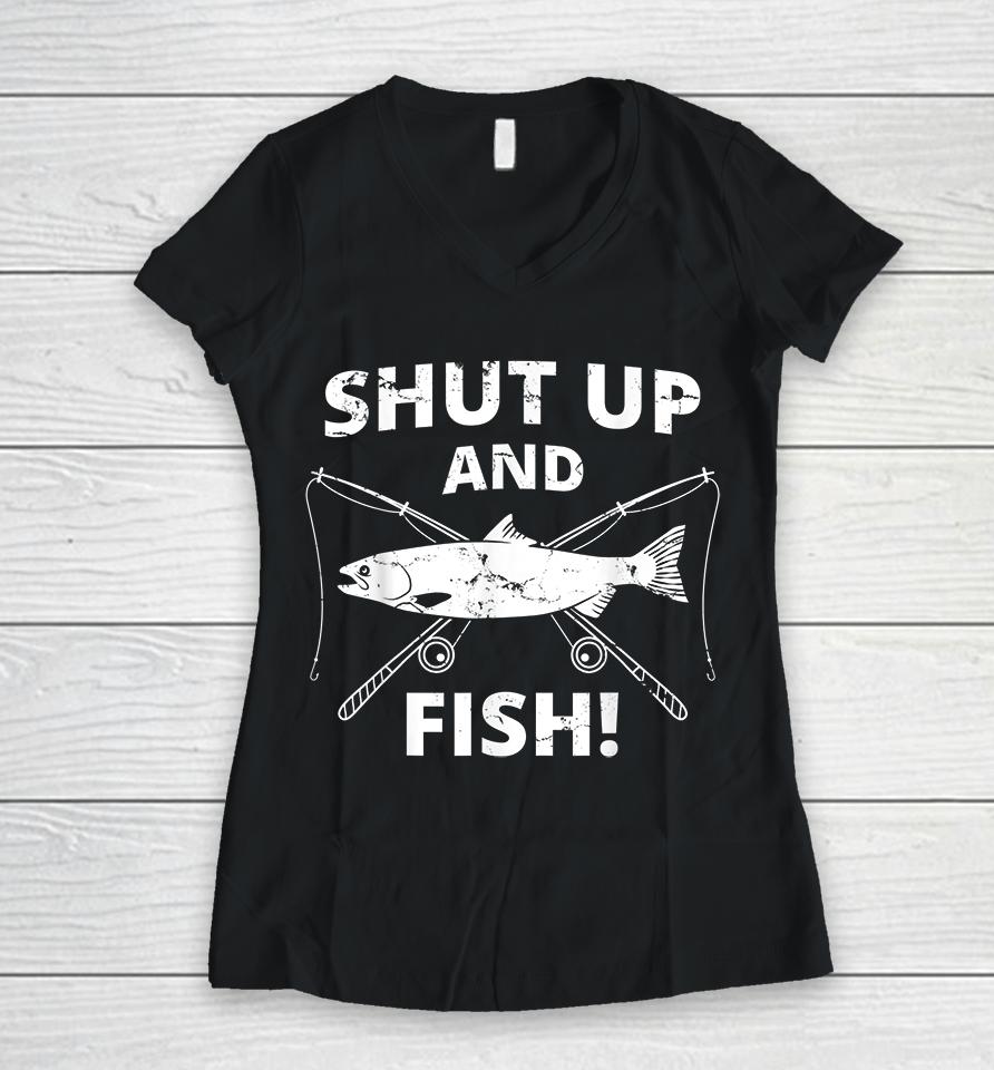 Shut Up And Fish Women V-Neck T-Shirt