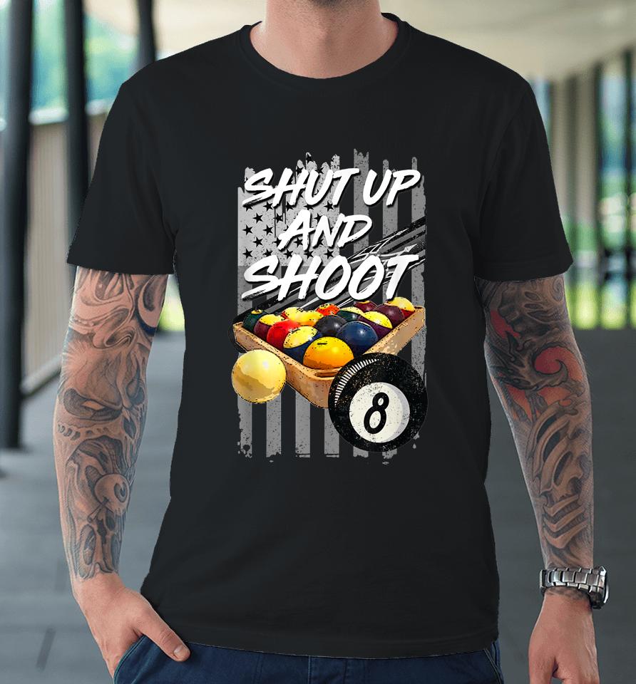 Shut Up And Shoot Billiard Premium T-Shirt