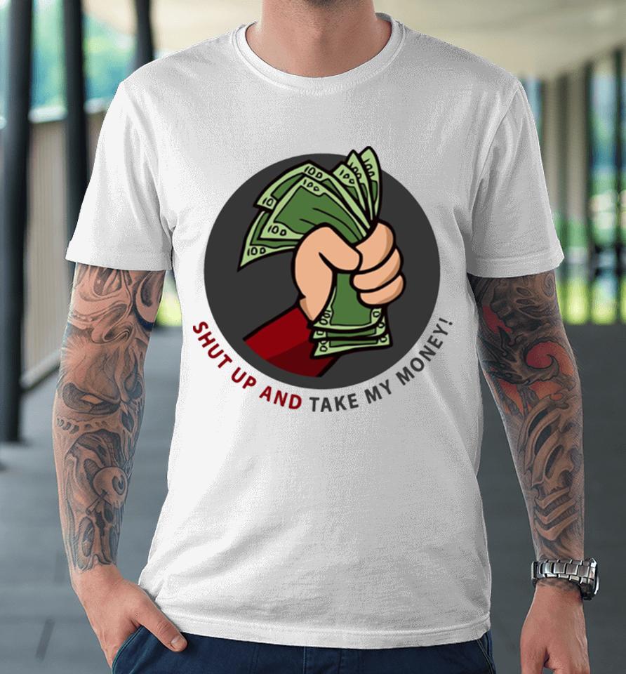 Shut Up And Take My Money Meme Greeting Card Premium T-Shirt