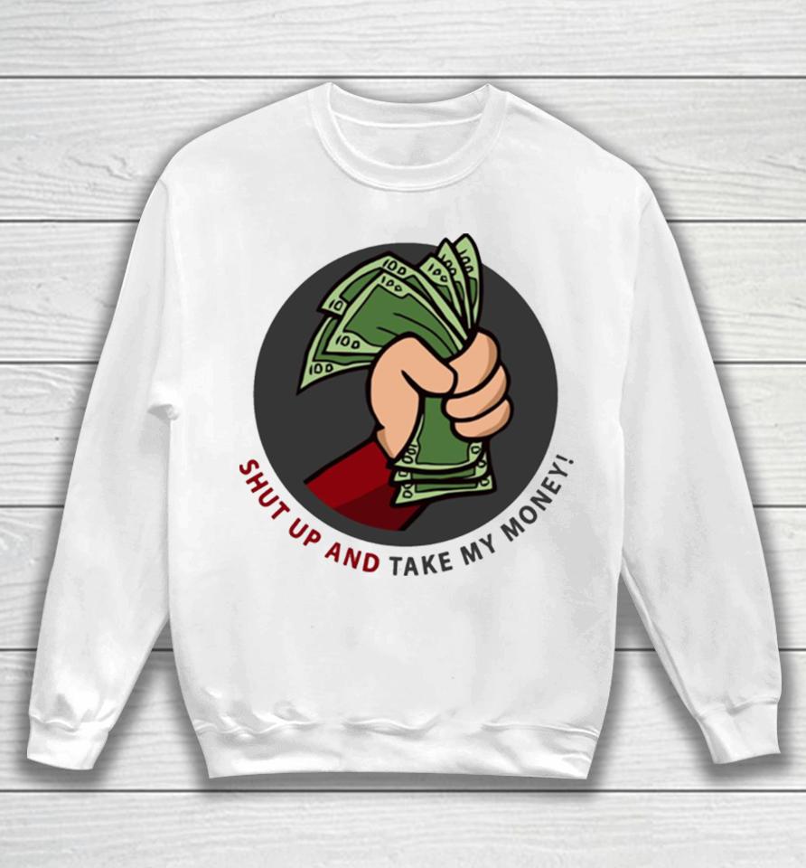 Shut Up And Take My Money Meme Greeting Card Sweatshirt