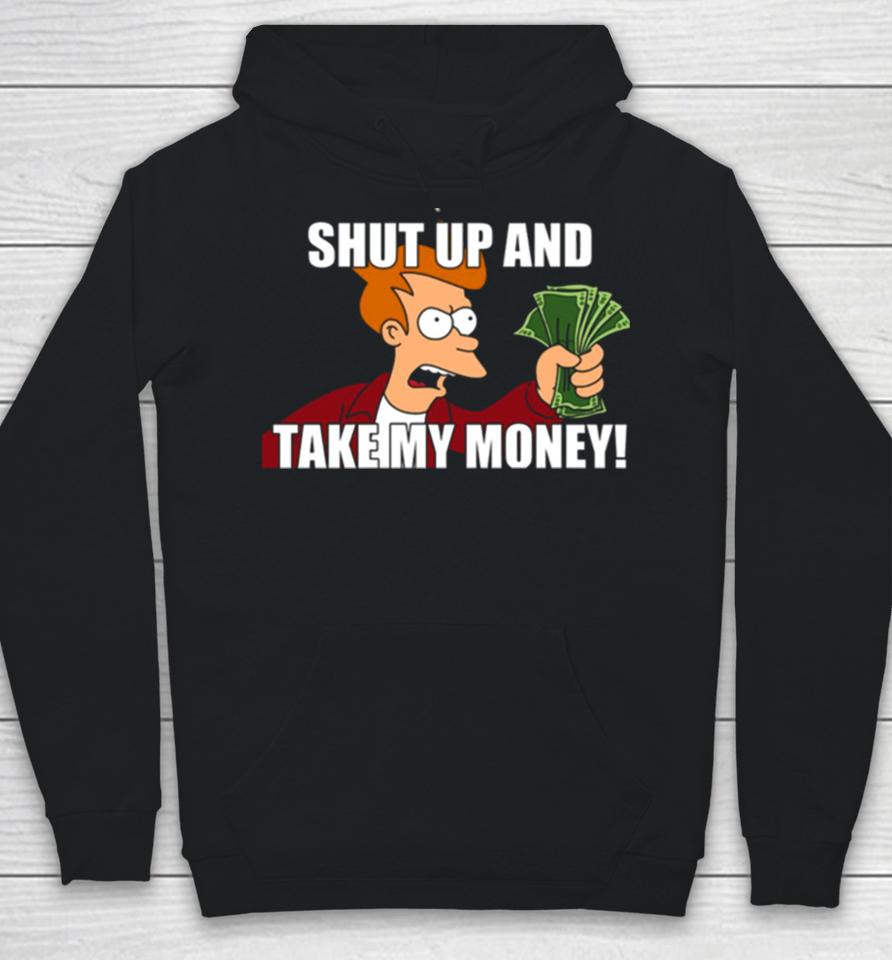 Shut Up And Take My Money Meme Unisex Hoodie