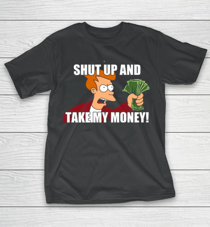 Shut Up And Take My Money Meme Unisex T-Shirt