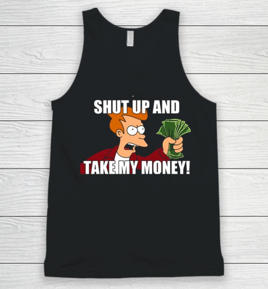 Shut Up And Take My Money Meme Unisex Unisex Tank Top