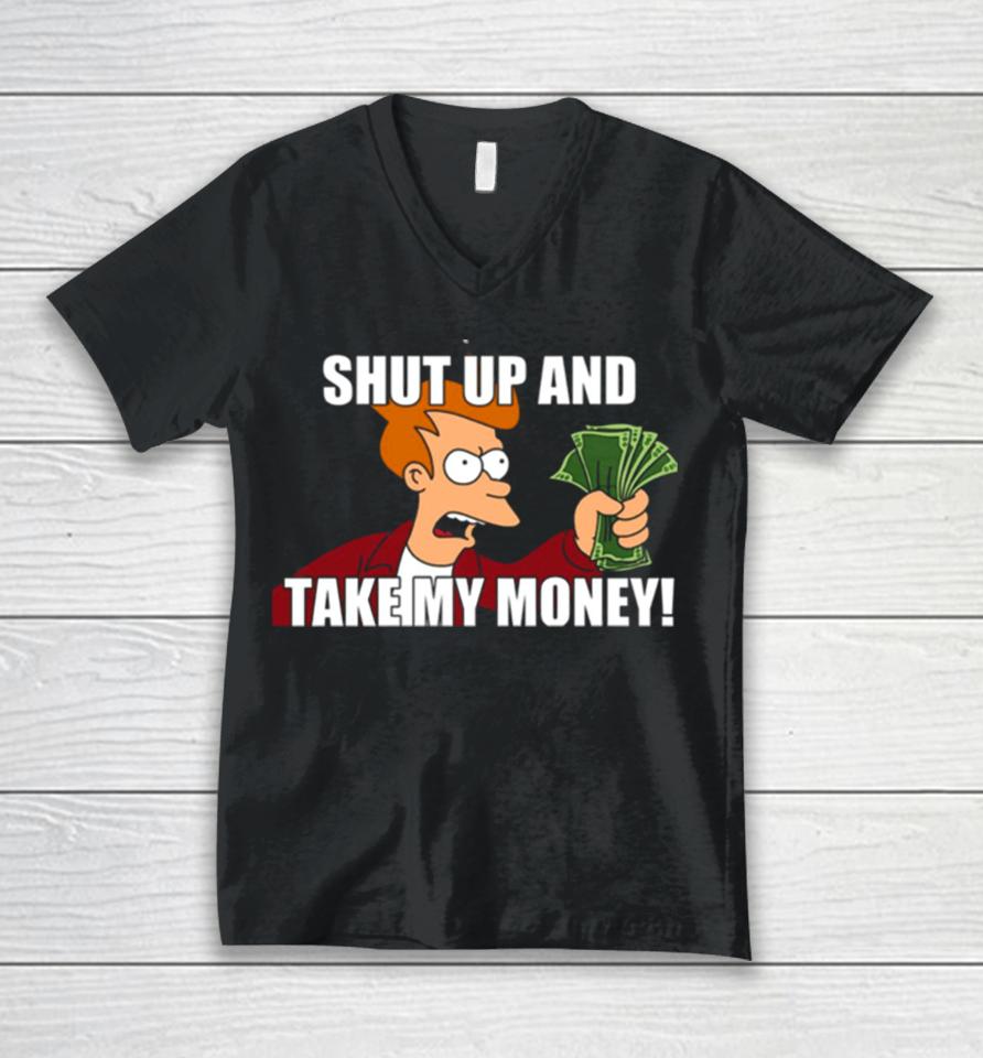 Shut Up And Take My Money Meme Unisex Unisex V-Neck T-Shirt