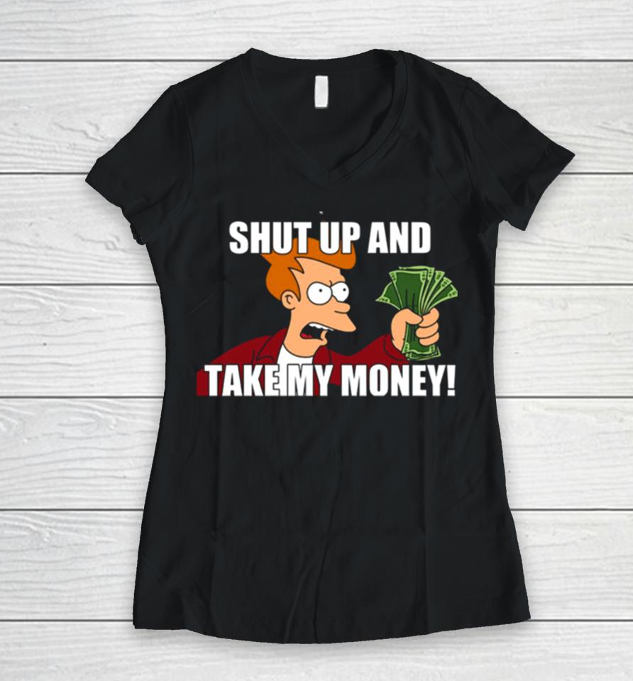 Shut Up And Take My Money Meme Unisex Women V-Neck T-Shirt