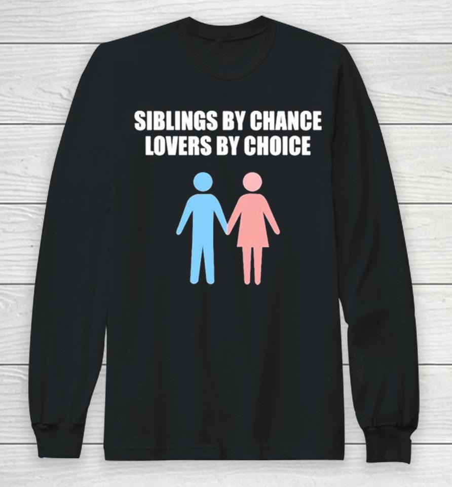 Siblings By Chance Lovers By Choice Long Sleeve T-Shirt