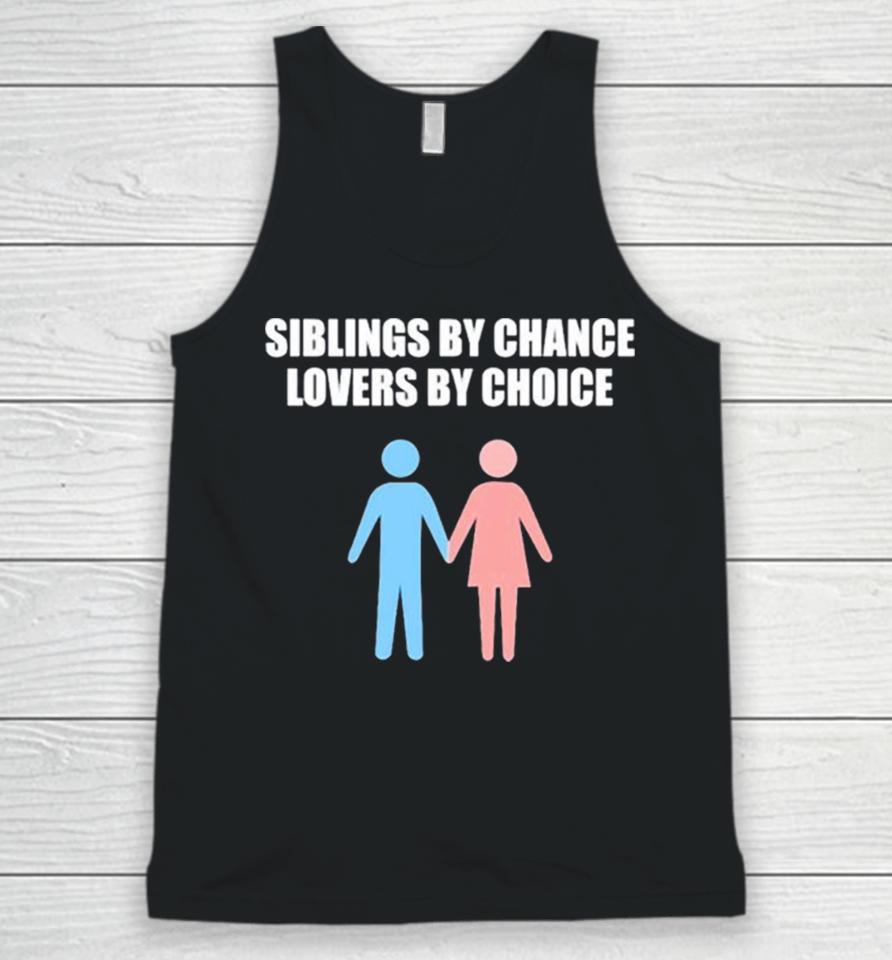 Siblings By Chance Lovers By Choice Unisex Tank Top