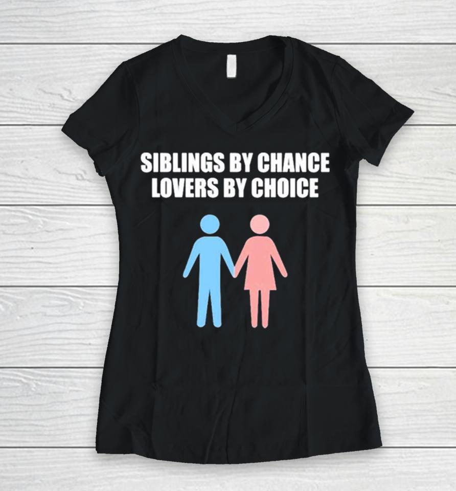 Siblings By Chance Lovers By Choice Women V-Neck T-Shirt